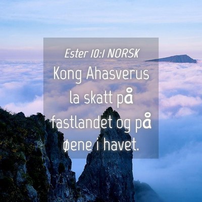 Picture 04 - Ester 10:1 NORSK - Kong Ahasverus la skatt på fastlandet og på - Bible Verse Picture