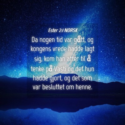 Picture 04 - Ester 2:1 NORSK - Da nogen tid var gått, og kongens vrede hadde - Bible Verse Picture