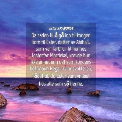 Picture 04 - Ester 2:15 NORSK - Da raden til å gå inn til kongen kom til Ester, - Bible Verse Picture