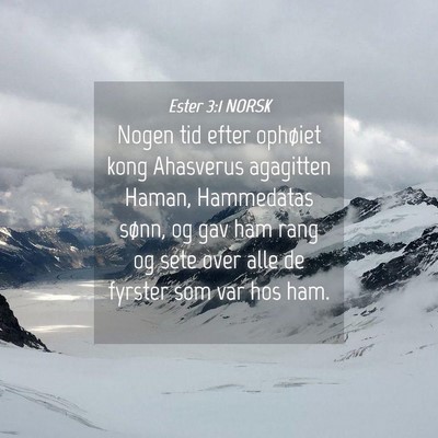Picture 04 - Ester 3:1 NORSK - Nogen tid efter ophøiet kong Ahasverus agagitten - Bible Verse Picture