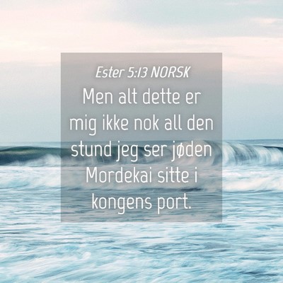 Picture 04 - Ester 5:13 NORSK - Men alt dette er mig ikke nok all den stund jeg - Bible Verse Picture