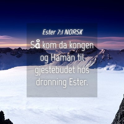 Picture 04 - Ester 7:1 NORSK - Så kom da kongen og Haman til gjestebudet hos - Bible Verse Picture