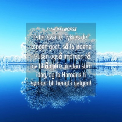 Picture 04 - Ester 9:13 NORSK - Ester svarte: Tykkes det kongen godt, så la - Bible Verse Picture