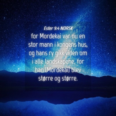 Picture 04 - Ester 9:4 NORSK - for Mordekai var nu en stor mann i kongens hus, - Bible Verse Picture