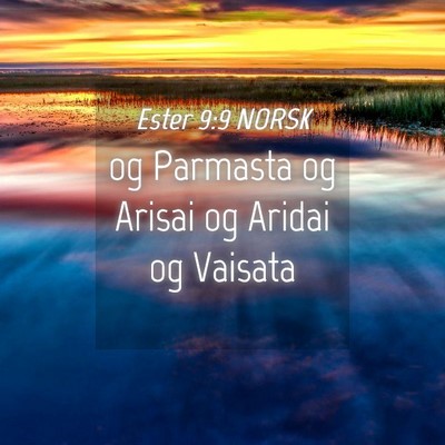 Picture 04 - Ester 9:9 NORSK - og Parmasta og Arisai og Aridai og - Bible Verse Picture