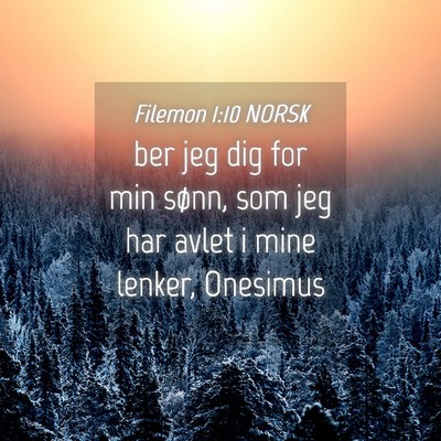 Picture 04 - Filemon 1:10 NORSK - ber jeg dig for min sønn, som jeg har avlet i - Bible Verse Picture