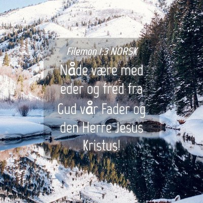 Picture 04 - Filemon 1:3 NORSK - Nåde være med eder og fred fra Gud vår Fader - Bible Verse Picture