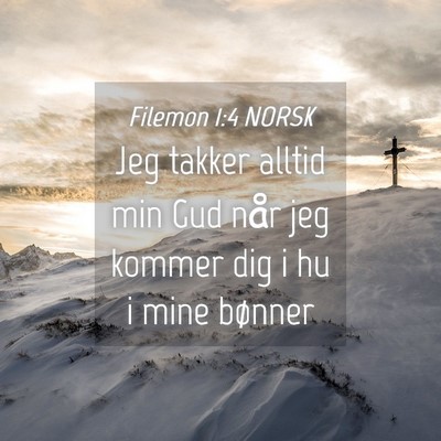 Picture 04 - Filemon 1:4 NORSK - Jeg takker alltid min Gud når jeg kommer dig i - Bible Verse Picture