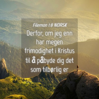 Picture 04 - Filemon 1:8 NORSK - Derfor, om jeg enn har megen frimodighet i - Bible Verse Picture