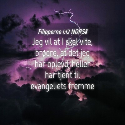 Picture 04 - Filipperne 1:12 NORSK - Jeg vil at I skal vite, brødre, at det jeg har - Bible Verse Picture