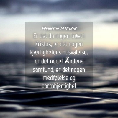 Picture 04 - Filipperne 2:1 NORSK - Er det da nogen trøst i Kristus, er det nogen - Bible Verse Picture