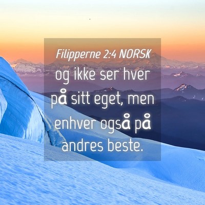 Picture 04 - Filipperne 2:4 NORSK - og ikke ser hver på sitt eget, men enhver også - Bible Verse Picture