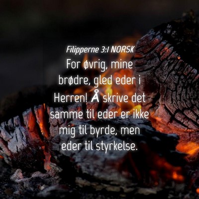 Picture 04 - Filipperne 3:1 NORSK - For øvrig, mine brødre, gled eder i Herren! Å - Bible Verse Picture