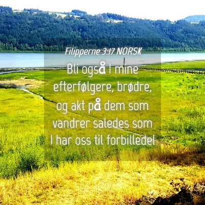 Picture 04 - Filipperne 3:17 NORSK - Bli også I mine efterfølgere, brødre, og akt - Bible Verse Picture