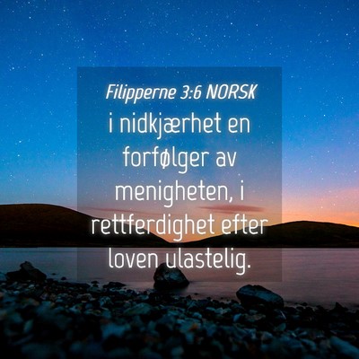 Picture 04 - Filipperne 3:6 NORSK - i nidkjærhet en forfølger av menigheten, i - Bible Verse Picture