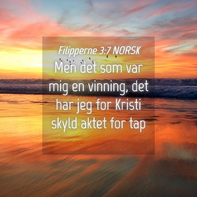 Picture 04 - Filipperne 3:7 NORSK - Men det som var mig en vinning, det har jeg for - Bible Verse Picture