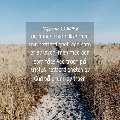 Picture 04 - Filipperne 3:9 NORSK - og finnes i ham, ikke med min rettferdighet, den - Bible Verse Picture