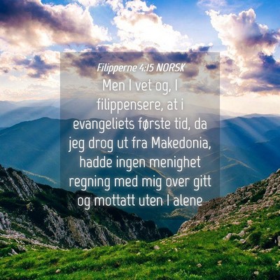 Picture 04 - Filipperne 4:15 NORSK - Men I vet og, I filippensere, at i evangeliets - Bible Verse Picture