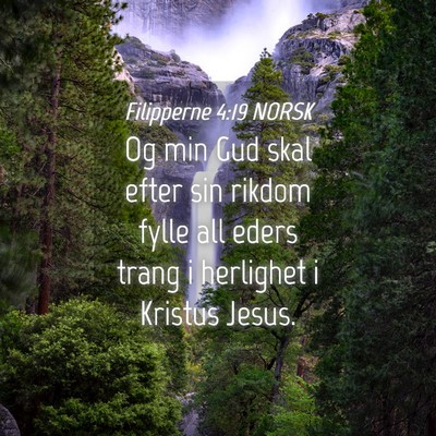 Picture 04 - Filipperne 4:19 NORSK - Og min Gud skal efter sin rikdom fylle all eders - Bible Verse Picture