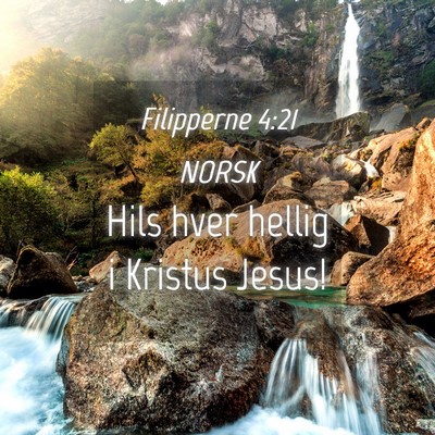 Picture 04 - Filipperne 4:21 NORSK - Hils hver hellig i Kristus - Bible Verse Picture