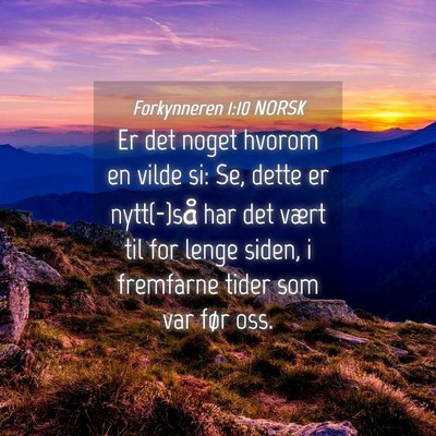Picture 04 - Forkynneren 1:10 NORSK - Er det noget hvorom en vilde si: Se, dette er - Bible Verse Picture