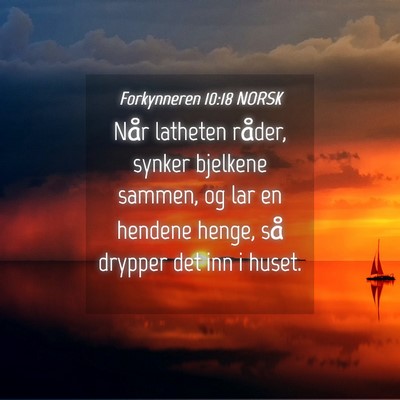 Picture 04 - Forkynneren 10:18 NORSK - Når latheten råder, synker bjelkene sammen, og - Bible Verse Picture