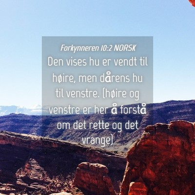Picture 04 - Forkynneren 10:2 NORSK - Den vises hu er vendt til høire, men dårens hu - Bible Verse Picture