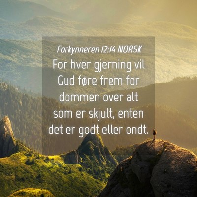 Picture 04 - Forkynneren 12:14 NORSK - For hver gjerning vil Gud føre frem for dommen - Bible Verse Picture