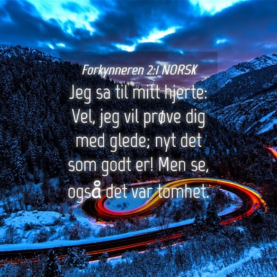 Picture 04 - Forkynneren 2:1 NORSK - Jeg sa til mitt hjerte: Vel, jeg vil prøve dig - Bible Verse Picture