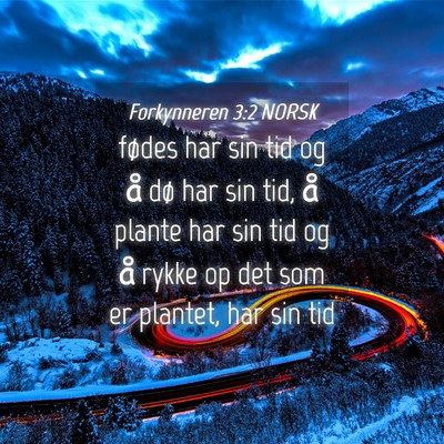 Picture 04 - Forkynneren 3:2 NORSK - fødes har sin tid og å dø har sin tid, å - Bible Verse Picture