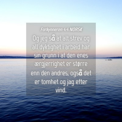 Picture 04 - Forkynneren 4:4 NORSK - Og jeg så at alt strev og all dyktighet i arbeid - Bible Verse Picture