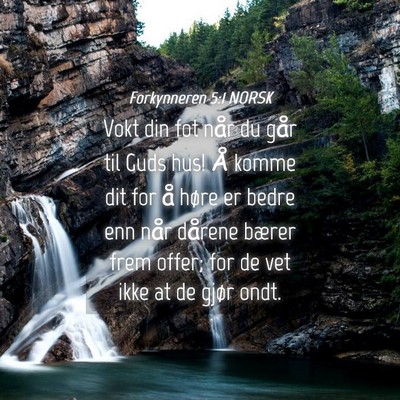 Picture 04 - Forkynneren 5:1 NORSK - Vokt din fot når du går til Guds hus! Å komme - Bible Verse Picture