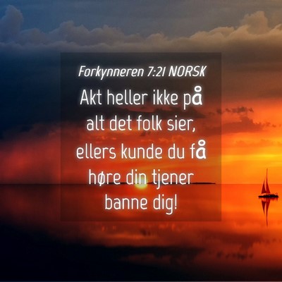 Picture 04 - Forkynneren 7:21 NORSK - Akt heller ikke på alt det folk sier, ellers - Bible Verse Picture