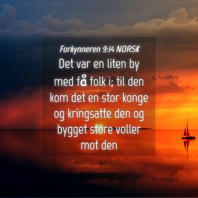 Picture 04 - Forkynneren 9:14 NORSK - Det var en liten by med få folk i; til den kom - Bible Verse Picture