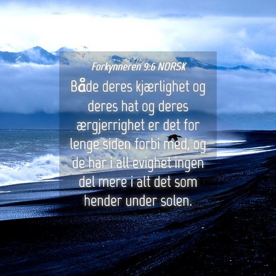 Picture 04 - Forkynneren 9:6 NORSK - Både deres kjærlighet og deres hat og deres - Bible Verse Picture