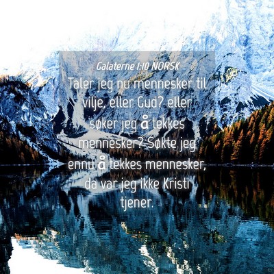 Picture 04 - Galaterne 1:10 NORSK - Taler jeg nu mennesker til vilje, eller Gud? - Bible Verse Picture
