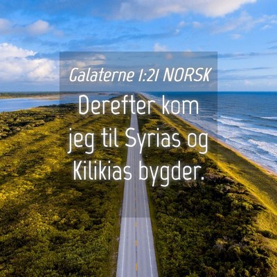 Picture 04 - Galaterne 1:21 NORSK - Derefter kom jeg til Syrias og Kilikias - Bible Verse Picture
