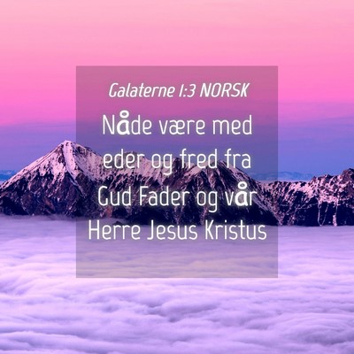 Picture 04 - Galaterne 1:3 NORSK - Nåde være med eder og fred fra Gud Fader og - Bible Verse Picture