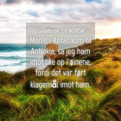 Picture 04 - Galaterne 2:11 NORSK - Men da Kefas kom til Antiokia, sa jeg ham imot - Bible Verse Picture