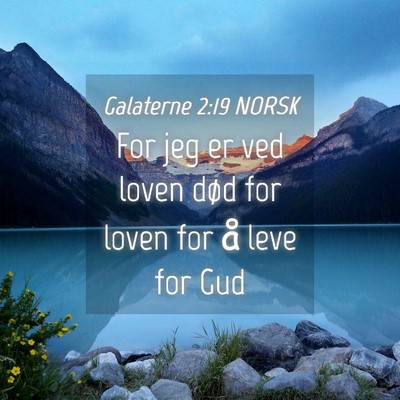 Picture 04 - Galaterne 2:19 NORSK - For jeg er ved loven død for loven for å leve - Bible Verse Picture
