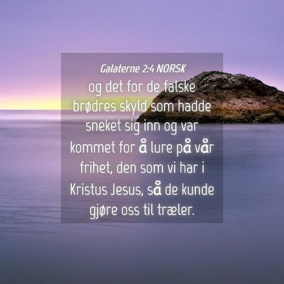 Picture 04 - Galaterne 2:4 NORSK - og det for de falske brødres skyld som hadde - Bible Verse Picture