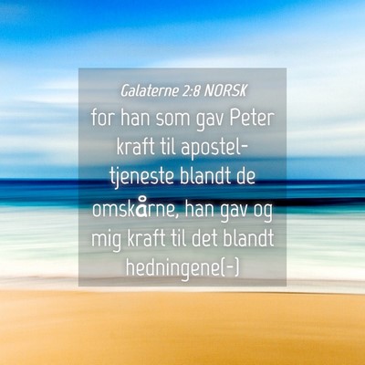 Picture 04 - Galaterne 2:8 NORSK - for han som gav Peter kraft til apostel-tjeneste - Bible Verse Picture