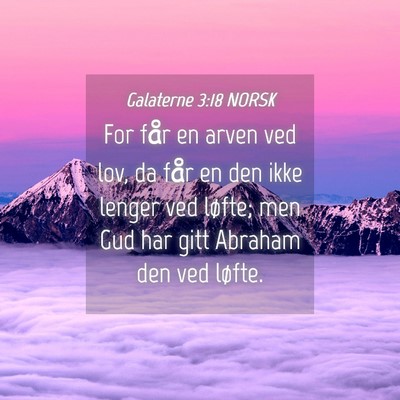 Picture 04 - Galaterne 3:18 NORSK - For får en arven ved lov, da får en den ikke - Bible Verse Picture