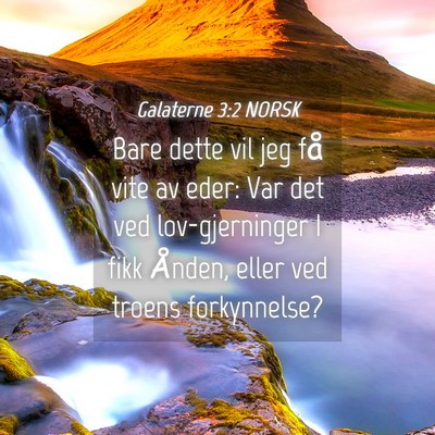 Picture 04 - Galaterne 3:2 NORSK - Bare dette vil jeg få vite av eder: Var det ved - Bible Verse Picture