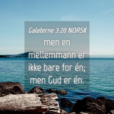 Picture 04 - Galaterne 3:20 NORSK - men en mellemmann er ikke bare for én; men Gud - Bible Verse Picture