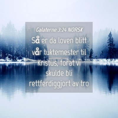 Picture 04 - Galaterne 3:24 NORSK - Så er da loven blitt vår tuktemester til - Bible Verse Picture