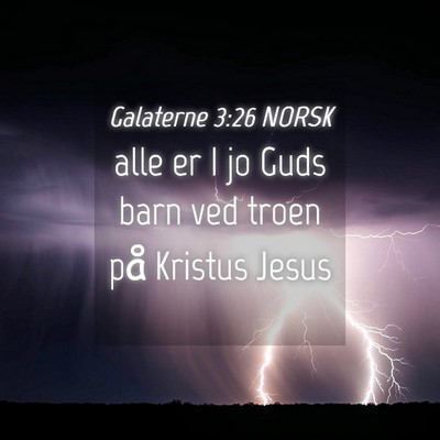 Picture 04 - Galaterne 3:26 NORSK - alle er I jo Guds barn ved troen på Kristus - Bible Verse Picture