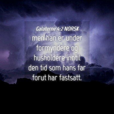 Picture 04 - Galaterne 4:2 NORSK - men han er under formyndere og husholdere inntil - Bible Verse Picture