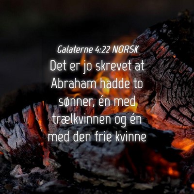 Picture 04 - Galaterne 4:22 NORSK - Det er jo skrevet at Abraham hadde to sønner, - Bible Verse Picture