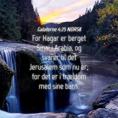 Picture 04 - Galaterne 4:25 NORSK - For Hagar er berget Sinai i Arabia, og svarer til - Bible Verse Picture